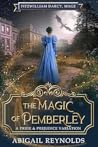 The Magic of Pemberley: A Pride & Prejudice Variation (Fitzwilliam Darcy, Mage Book 2)