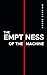 The Emptiness of the Machin...