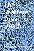 The Shattered Dream of Death by Marjorie Townsend The Shattered Dream of Death by Marjorie Townsend