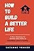 How to Build a Better Life: A New Roadmap for Women Who Want to Prioritize Love & Family