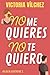 No me quieres, No te quiero...