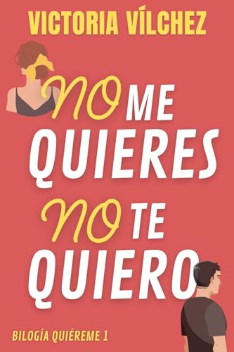 No me quieres, No te quiero: Bilogía Quiéreme 1 (Spanish Edition)