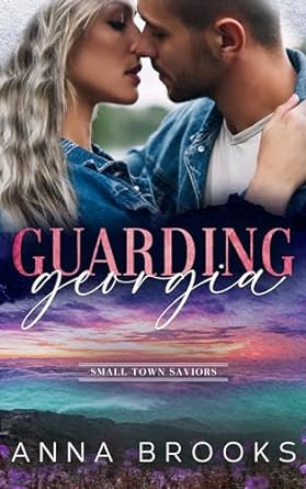 Guarding Georgia (Small Town Saviors #1)