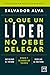 Lo que un líder no debe delegar: Anticipar el futuro. Atraer y desarrollar talento. Modelar la cultura (Spanish Edition)