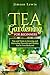 TEA GARDENING FOR BEGINNERS...