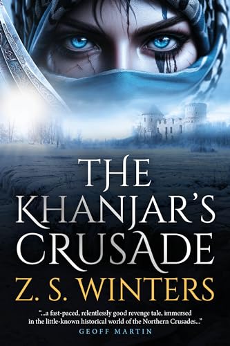 The Khanjar's Crusade: A Gripping Story of Courage and Betrayal in Medieval Europe (Kindle Edition)
