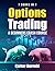 OPTIONS TRADING: A Beginner...