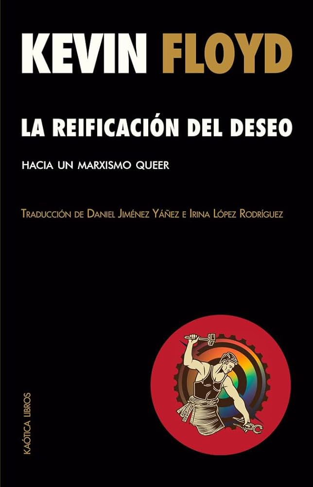 La reificación del deseo: Hacia un marxismo queer