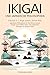 IKIGAI UND JAPANISCHE PHILOSOPHIEN: 3 Bücher in 1: Ikigai, Kaizen, Shinrin-Yoku: Japanische Philosophien für Ihre Reise zu einem langen und erfüllten Leben, ... Übungen für Körper & Seele (German Edition)