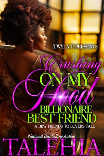 Crushing On My Hood Billionaire Best Friend (Kindle Edition)