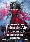La reina del aire y la oscuridad by Cassandra Clare