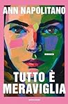 Tutto è meraviglia by Ann Napolitano