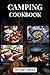 CAMPING COOKBOOK by Tiffany Greer