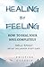 Healing by Feeling: Bible B...