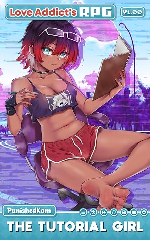 Love Addict's RPG V1.00 - The Tutorial Girl: A Dating Sim LitRPG Slice of Life Romantic Comedy Harem Series by Punished Kom book cover