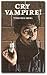 Cry Vampire!