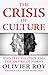 The Crisis of Culture by Olivier Roy