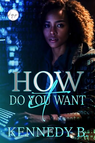 How Do You Want It (Kindle Edition)