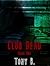 Club Dead  by Tony B.