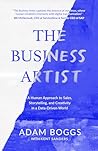 The Business Artist: A Human Approach to Sales, Storytelling, and Creativity in a Data-Driven World