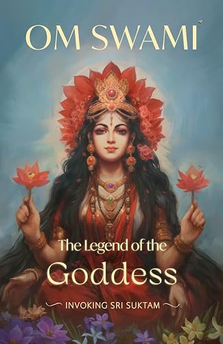 The Legend of the Goddess: Invoking Sri Suktam (Kindle Edition)