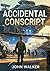 Accidental Conscript by John Walker