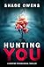 Hunting You by Shade Owens Hunting You by Shade Owens
