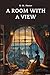 A Room With a View: An E. M. Foster Classic Novel - English Literature Novels (Annotated)