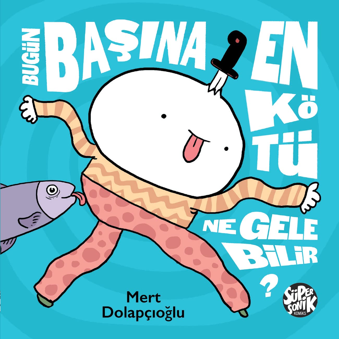 Bugün Başına En Kötü Ne Gelebilir? (Paperback)