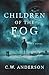 Children of the Fog by C.W. Anderson Children of the Fog by C.W. Anderson