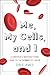 Me, My Cells, and I: A Surv...