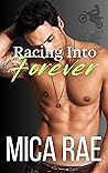 Racing Into Forever by Mica Rae