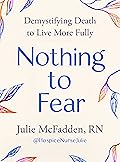 Nothing to Fear: Demystifying Death to Live More Fully