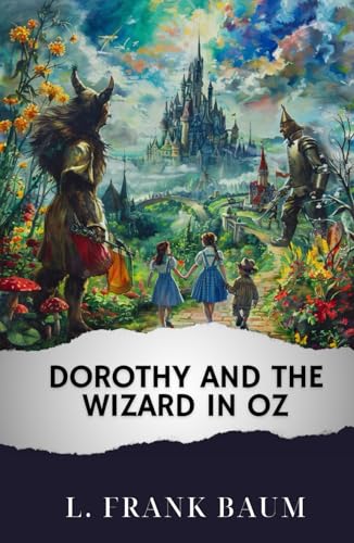 Dorothy and the Wizard in Oz: The Original Classic