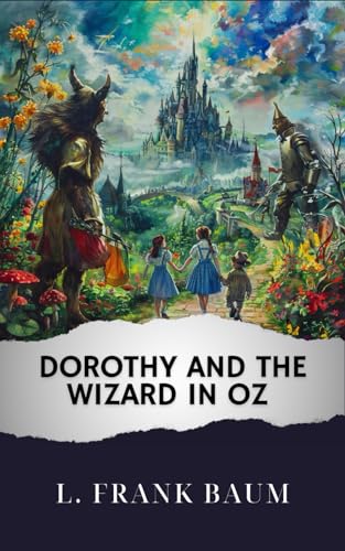 Dorothy and the Wizard in Oz: The Original Classic