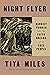 Night Flyer Harriet Tubman and the Faith Dreams of a Free People by Tiya Miles
