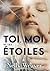Toi. Moi. Et les étoiles T4 (French Edition)