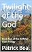 Twilight of the God: Book T...