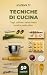 Tecniche di Cucina: Tagli, cotture, salse madri, brodi e molto altro (Italian Edition)