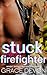 Stuck with the Firefighter:...
