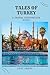 TALES OF TURKEY: A TRAVEL P...