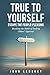 TRUE TO YOURSELF by JOHN LENSKEY