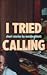 I Tried Calling