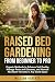 Raised Bed Gardening for Beginner to Pro by William Roberts