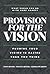 Provision for the Vision: Funding Your Vision Is Easier than You Think