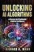 UNLOCKING AI ALGORITHMS by Richard A. Mann
