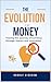 THE EVOLUTION OF MONEY : Tr...