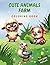 Cute Animals Farm Coloring Book by Kate   Richards
