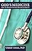God's Medicine: How to Rece...