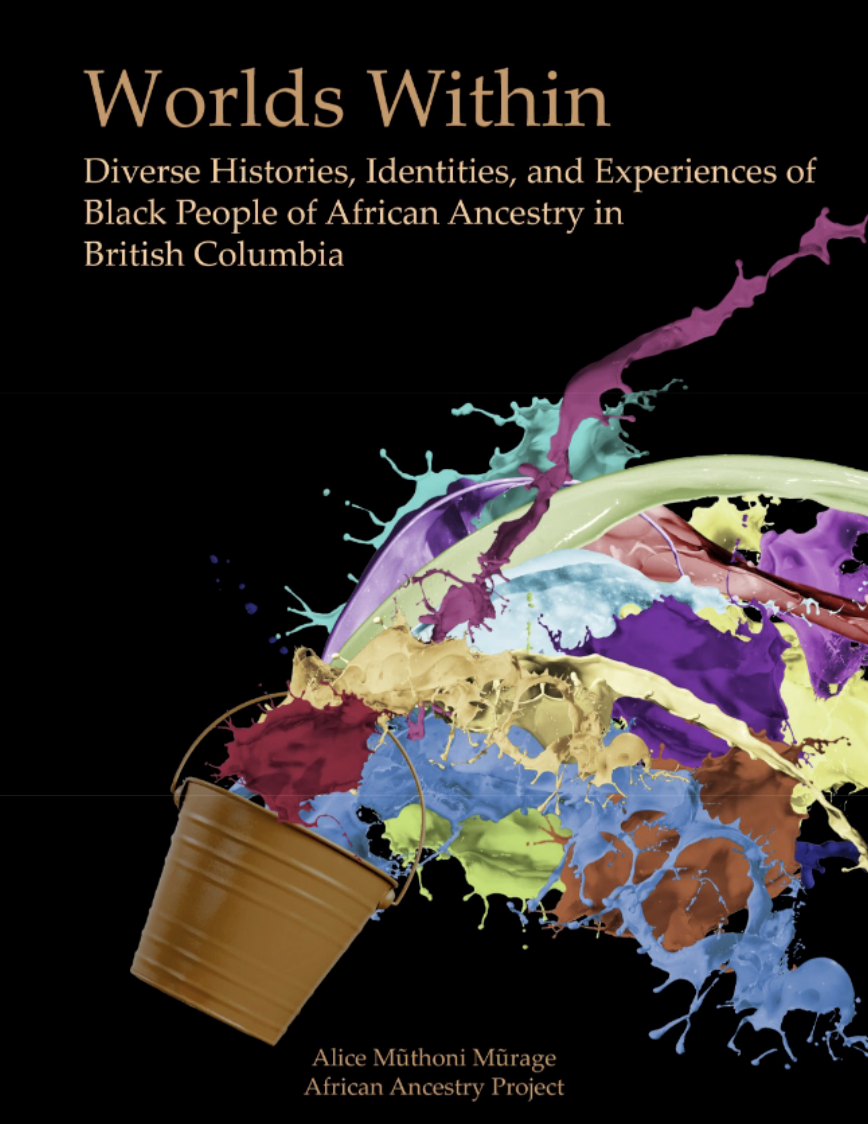 Worlds Within: Diverse Histories, Identities, and Experiences of Black People of African Ancestry in British Columbia